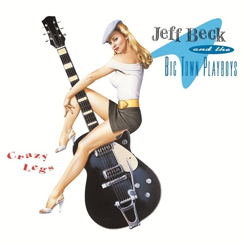 Crazy Legs Jeff Beck, The Big Town Playboys
