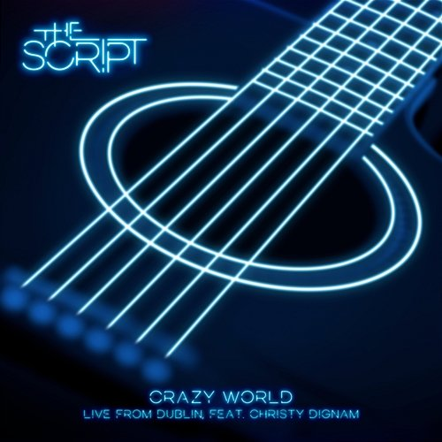 Crazy World The Script feat. Christy Dignam