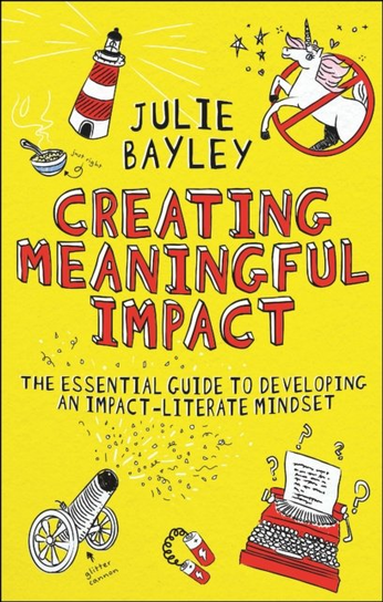 Creating Meaningful Impact: The Essential Guide to Developing an Impact-Literate Mindset Opracowanie zbiorowe