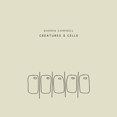 Creatures & Cells Darren Campbell
