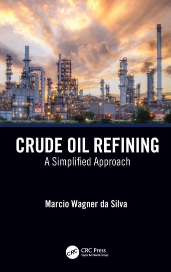 Crude Oil Refining. A Simplified Approach Marcio Wagner da Silva