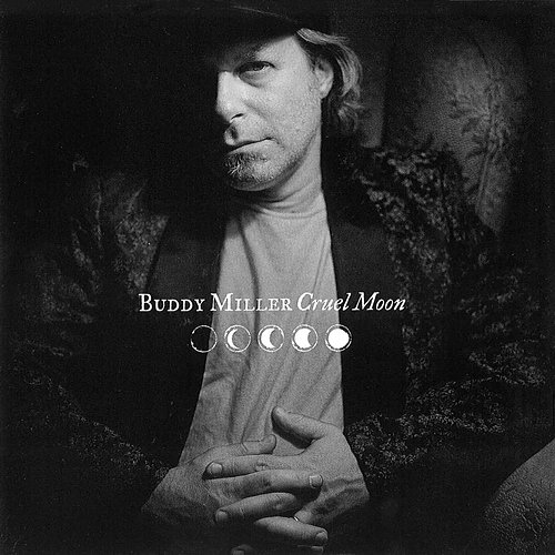 Cruel Moon Buddy Miller