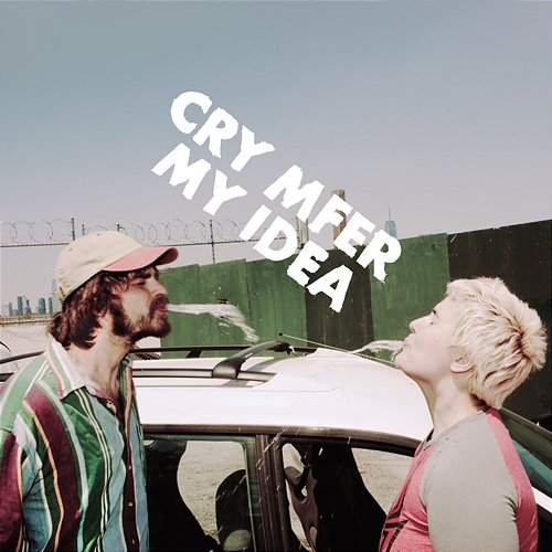Cry Mfer My Idea