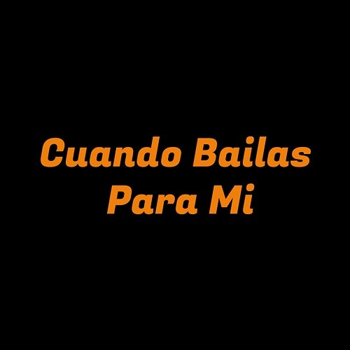 cuando bailas para mi toño campoalegre