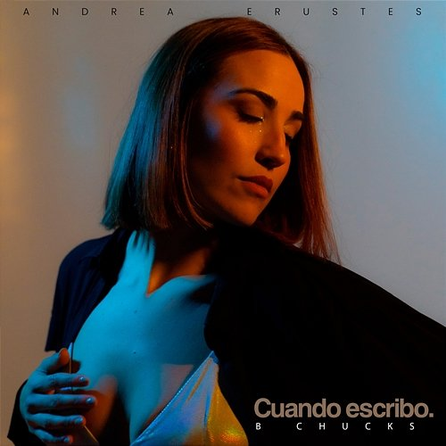 Cuando Escribo Andrea Erustes & B CHUCKS