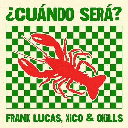 ¿Cuándo Será? Frank Lucas, Xico, Okills & Frank Lucas & Xico