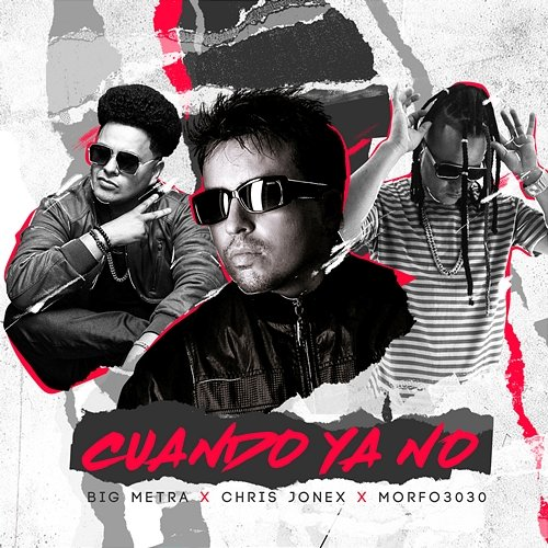 Cuando Ya No Chris Jonex feat. Big Metra, Morfo 3030