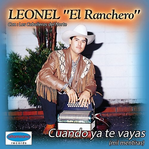 Cuando Ya Te Vayas Leonel El Ranchero De Sinaloa
