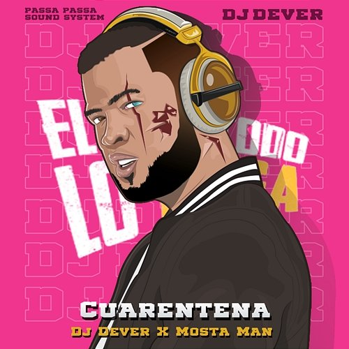 Cuarentena Mosta Man, DJ Dever