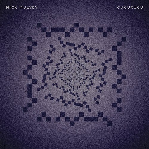 Cucurucu Nick Mulvey