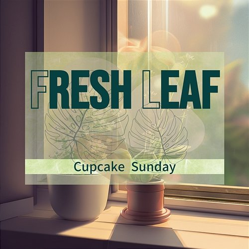 Cupcake Sunday Fresh Leaf