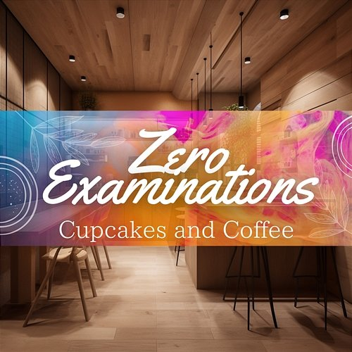 Cupcakes and Coffee Zero Examinations