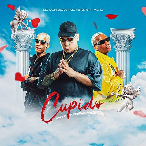 Cupido MC IG, MC Don Juan, MC Ryan SP