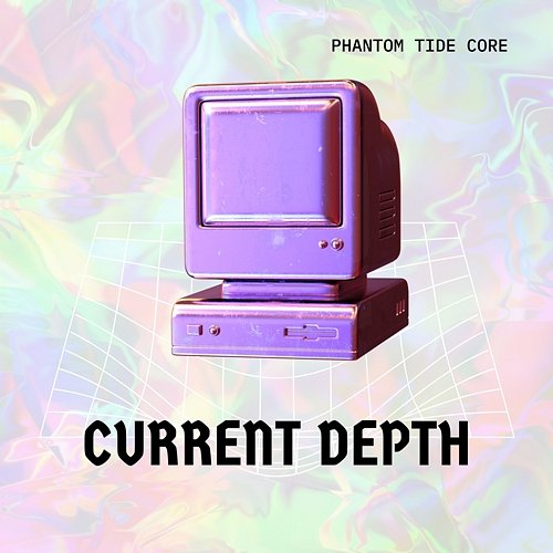 Current Depth Phantom Tide Core