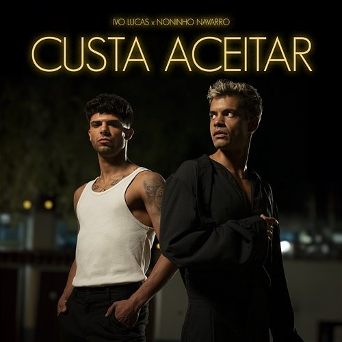 Custa Aceitar Ivo Lucas, Noninho Navarro