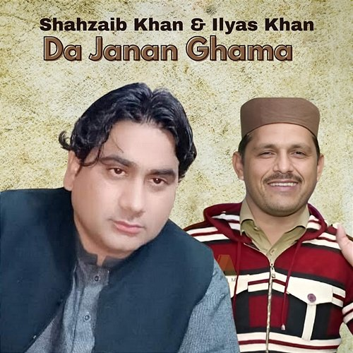 Da Janan Ghama Shahzaib Khan & Ilyas Khan