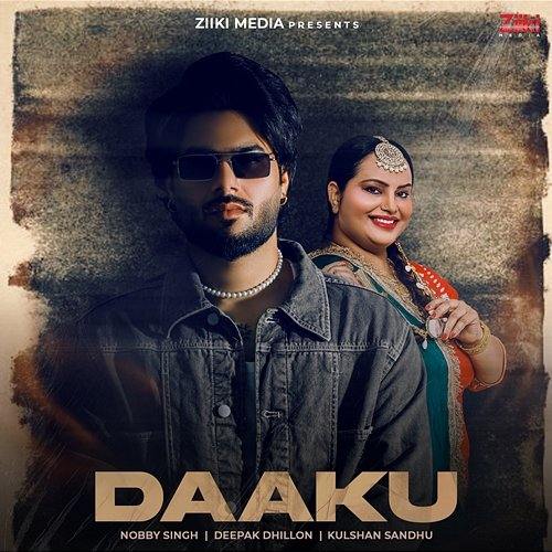 Daaku Nobby Dhillon & Deepak Dhillon