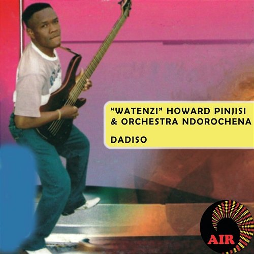 Dadiso Howard Watenzi Pinjisi & Orchestra Ndorochema