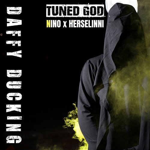 Daffy Ducking Tuned God feat. Nino, Herselinni