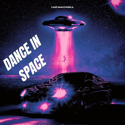 Dance in space Luz Maxwell