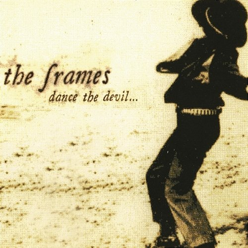 Dance The Devil... The Frames