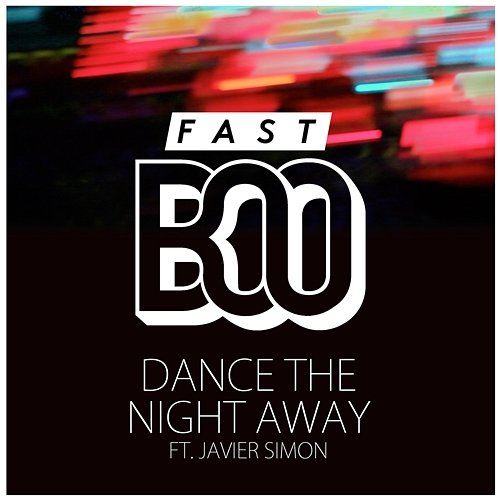 Dance The Night Away Fast Boo & Javier Simon