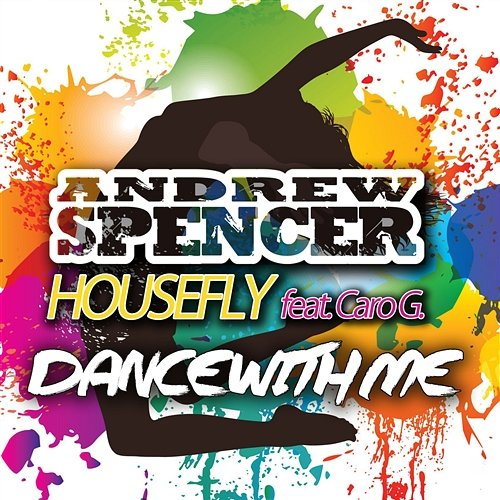 Dance With Me Andrew Spencer & Housefly feat. Caro G.