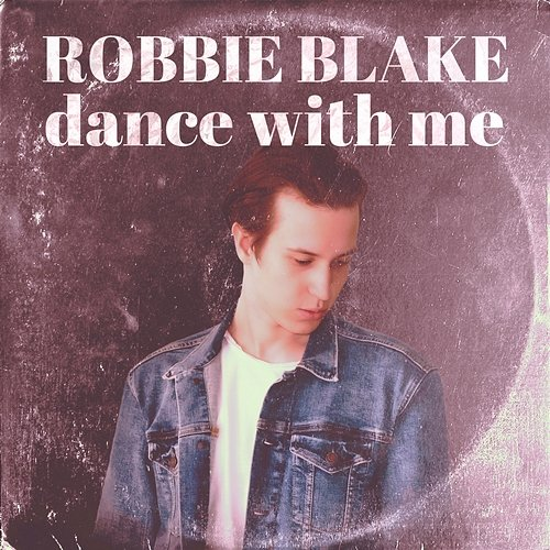 Dance With Me Robbie Blake