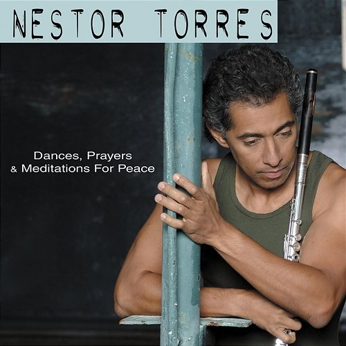 Dances, Prayers & Meditations For Peace Nestor Torres