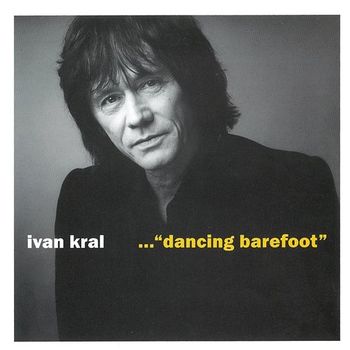 ..."dancing barefoot" Ivan Král