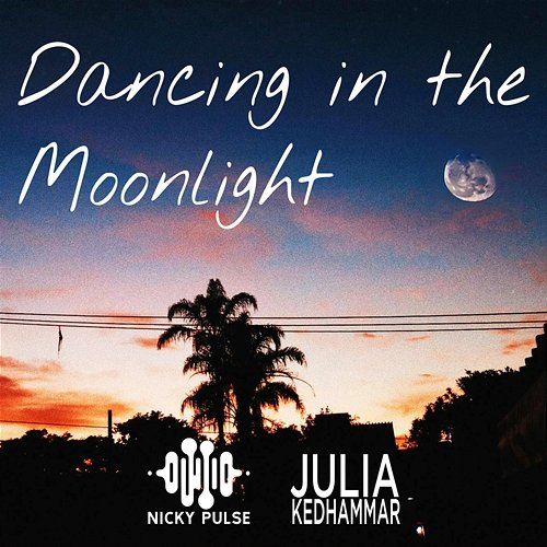 Dancing In The Moonlight Julia Kedhammar, Nicky Pulse