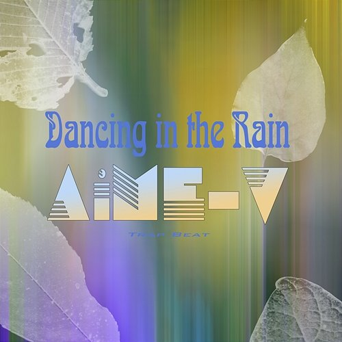 Dancing in the Rain AiME-V