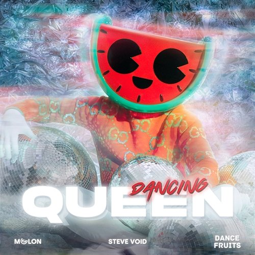 Dancing Queen Melon, Steve Void, & Dance Fruits Music