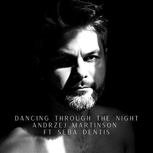 Dancing Through the Night Andrzej Martinson, Seba Dentis