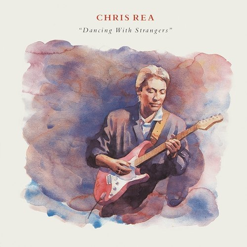 Dancing with Strangers Chris Rea