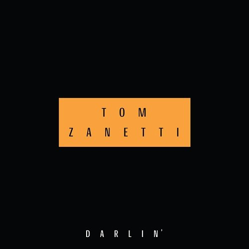 Darlin' Tom Zanetti