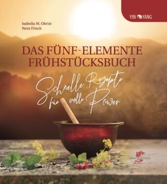 Das Fünf-Elemente Frühstücksbuch Drachenhaus Verlag