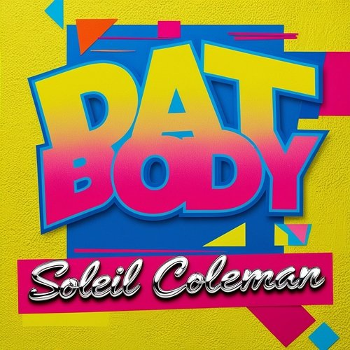 Dat Body Soleil Coleman
