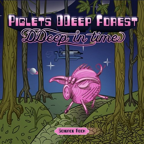 DDeep In Time Piglets DDeep Forest