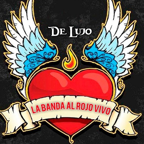 De Lujo La Banda al Rojo Vivo