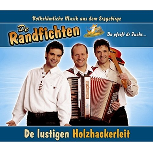 De Lustigen Holzhackerleit De Randfichten