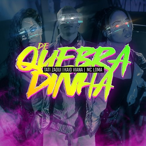 De Quebradinha Kaio Viana, MC Loma E As Gêmeas Lacração, Tati Zaqui