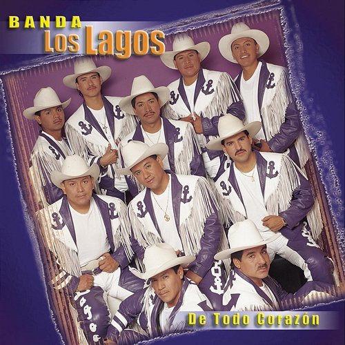 De Todo Corazón Banda Los Lagos