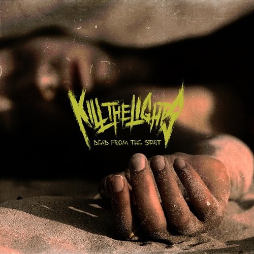 Dead from the Start Kill The Lights