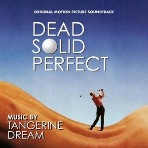 Dead Solid Perfect Tangerine Dream