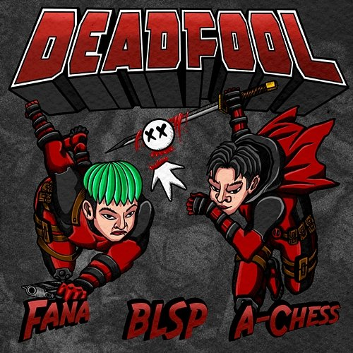 Deadfool BLSP feat. Fana, A-Chess