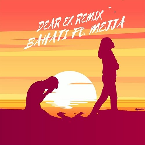 Dear Ex Remix Bahati feat. Mejja