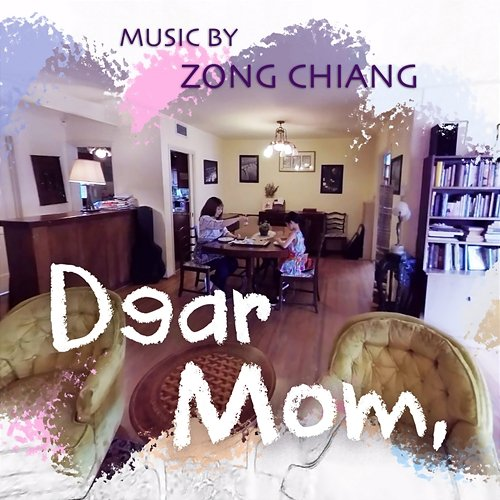 Dear Mom ZONG CHIANG