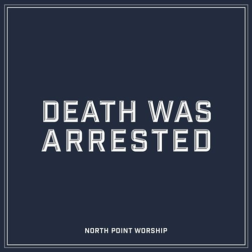 Death Was Arrested North Point Worship feat. Seth Condrey