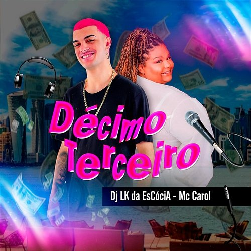 Décimo Terceiro Mc Carol, Dj LK da Escócia